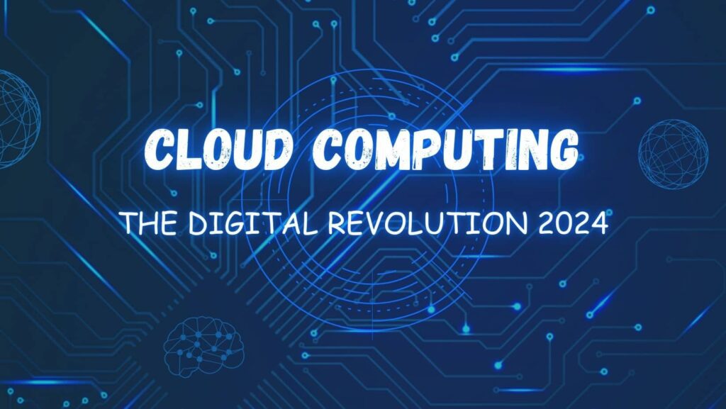 Cloud Computing: Fueling the Digital Revolution in 2024